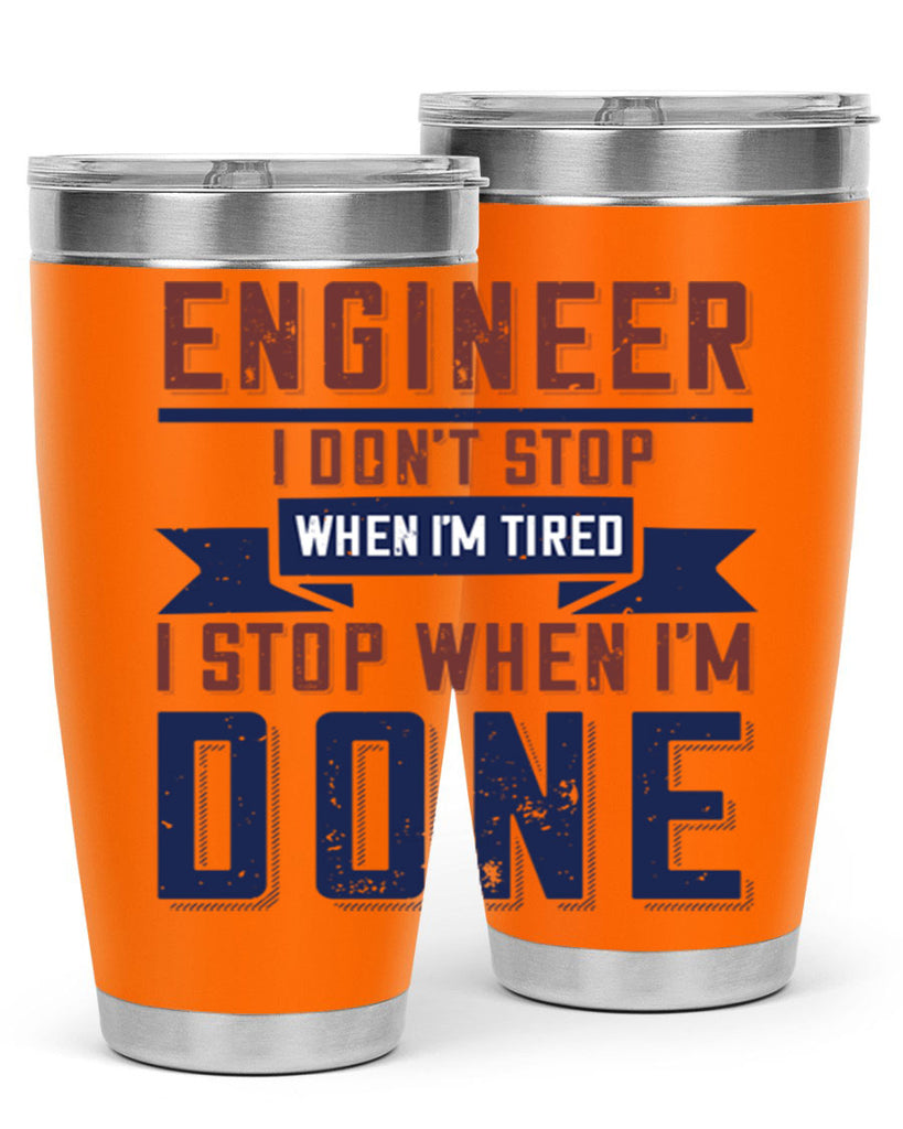 engineer i dont stop when im tired i stop when im done Style 65#- engineer- tumbler