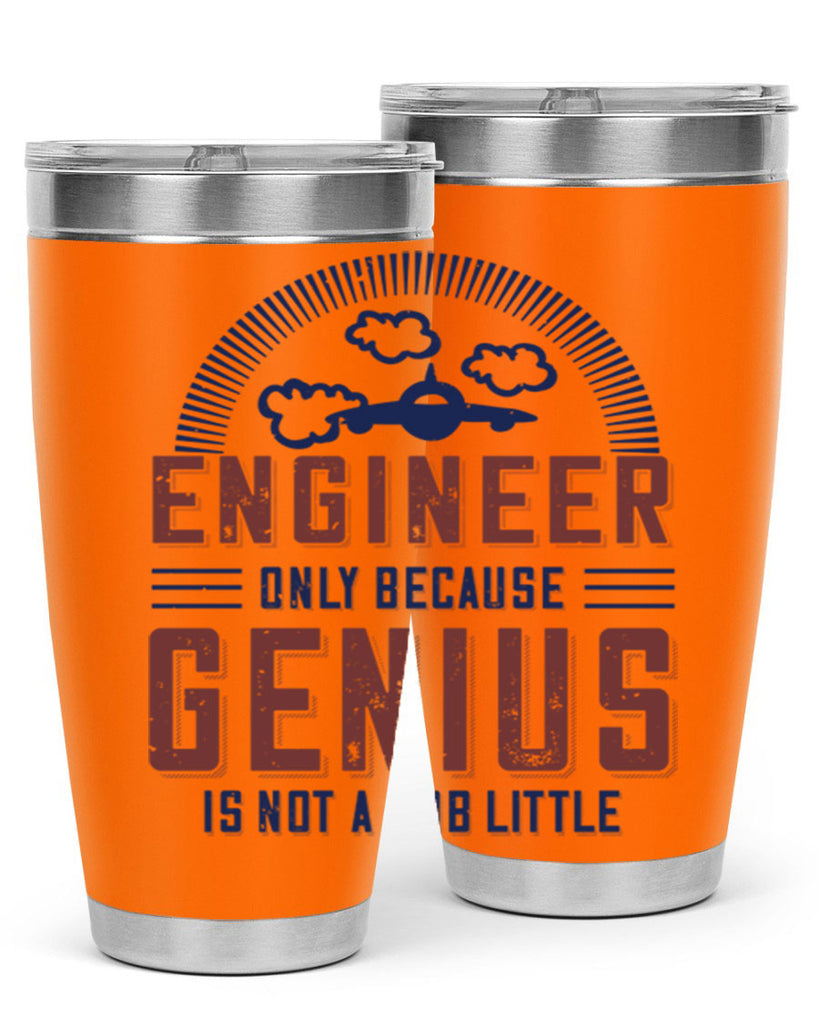 engineer only because genius is not a job little Style 63#- engineer- tumbler