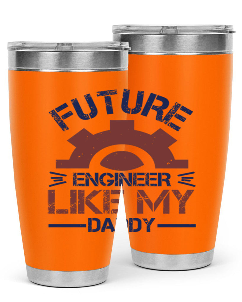 future engineer like my daddy Style 56#- engineer- tumbler