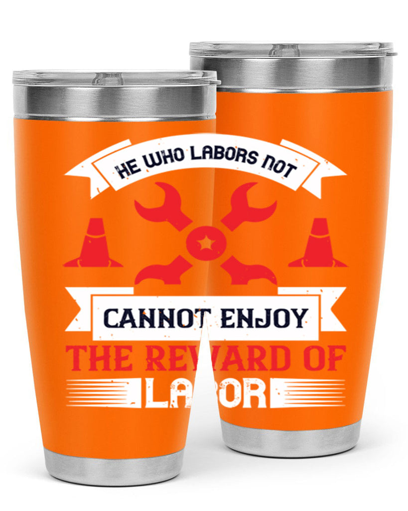 he who labors not cannot enjoy the reward of labor 38#- labor day- Tumbler