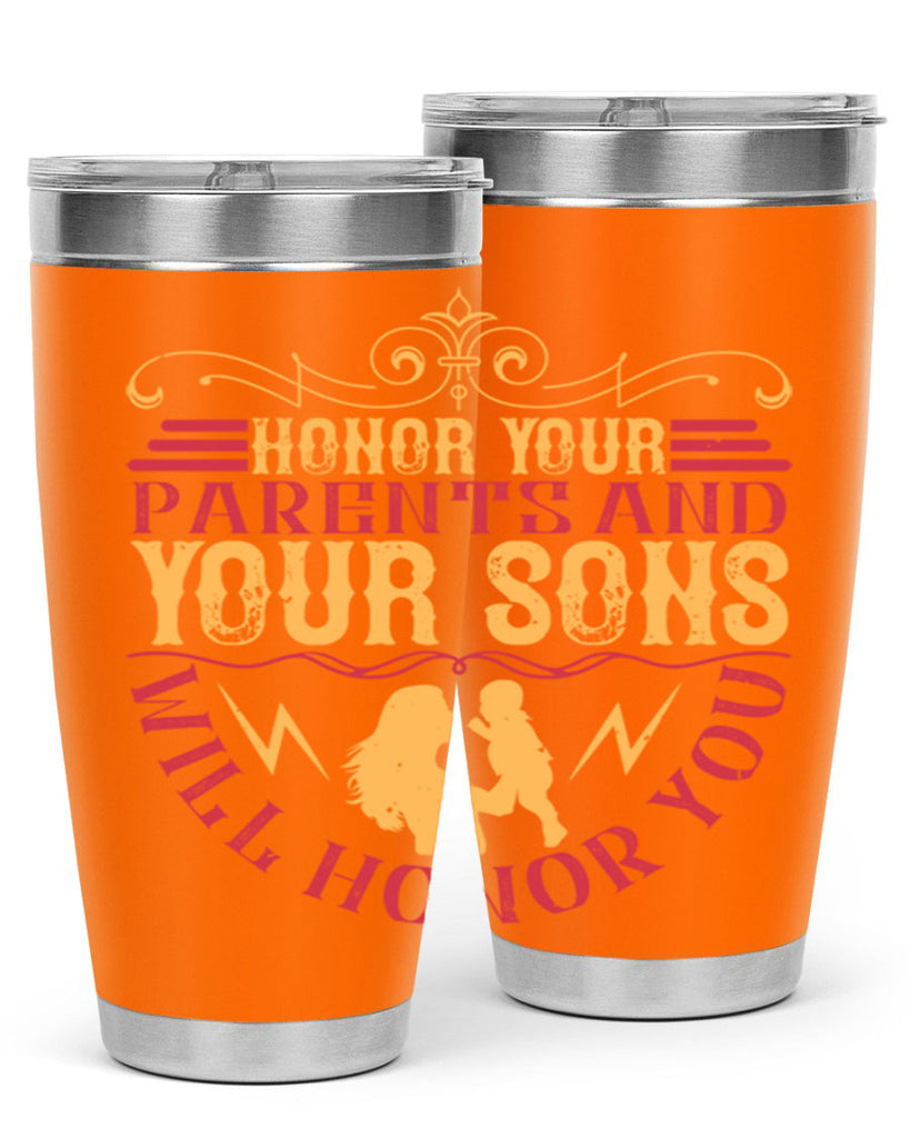 honor your parents and your sons will honor you 47#- Parents Day- Tumbler