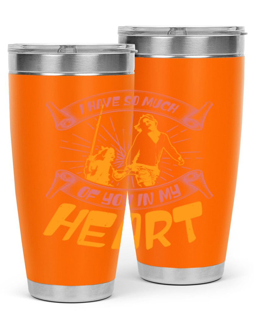 i have so much of you in my hart 64#- mothers day- Tumbler