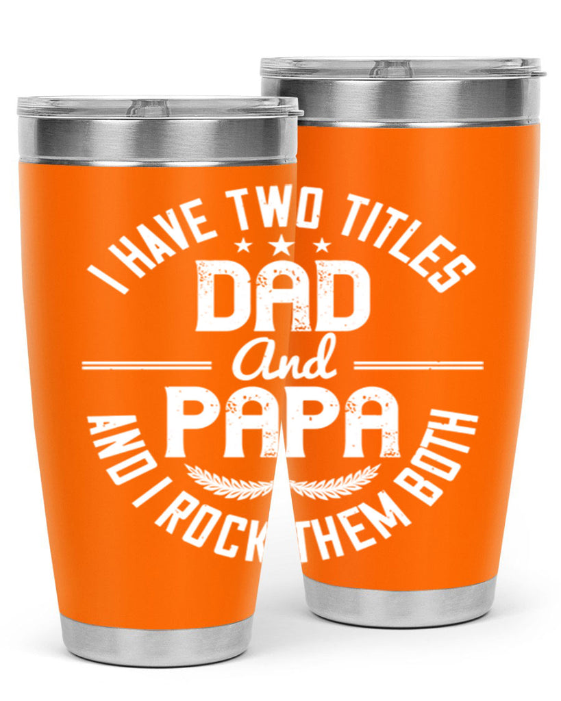 i have two titles dad and papa i rock them both 243#- fathers day- Tumbler