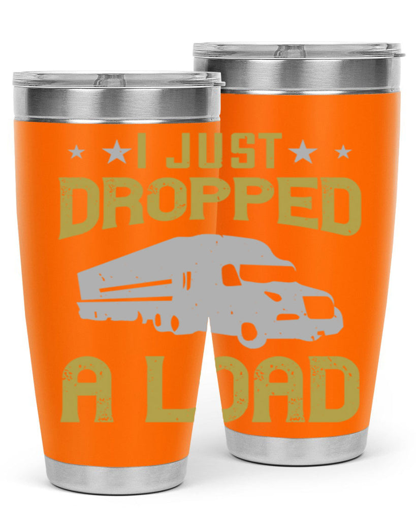 i just dropped a load Style 43#- truck driver- tumbler