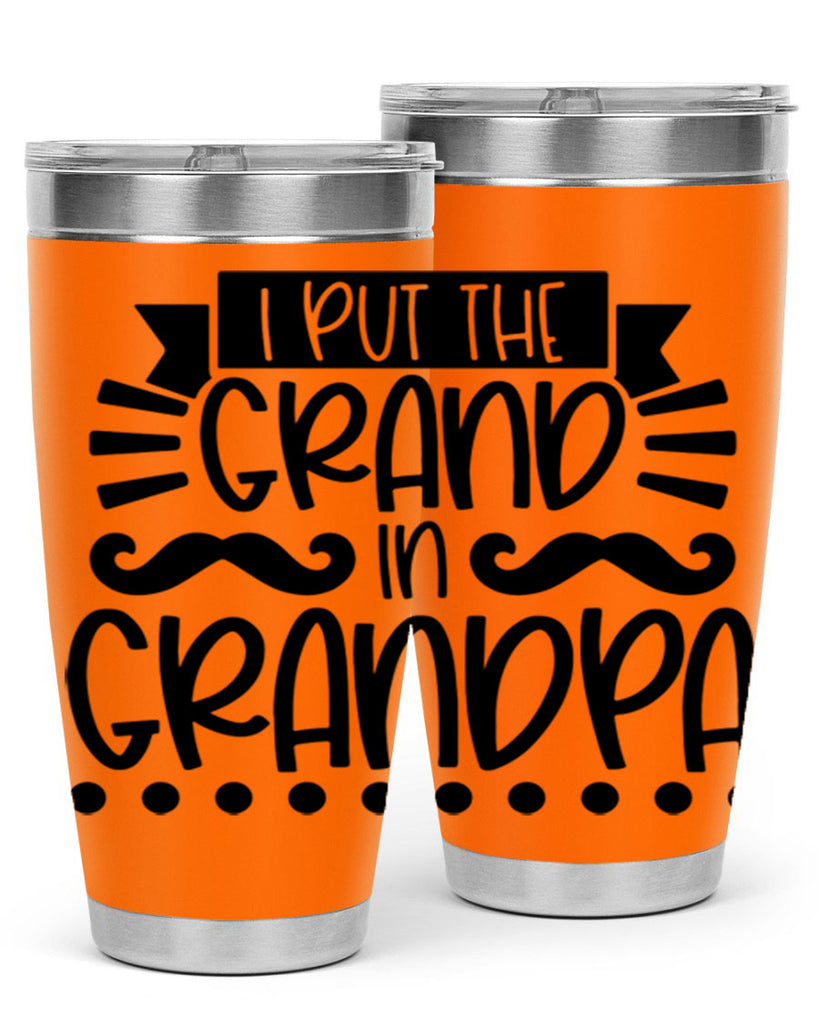 i put the grand in grandpa 36#- fathers day- Tumbler