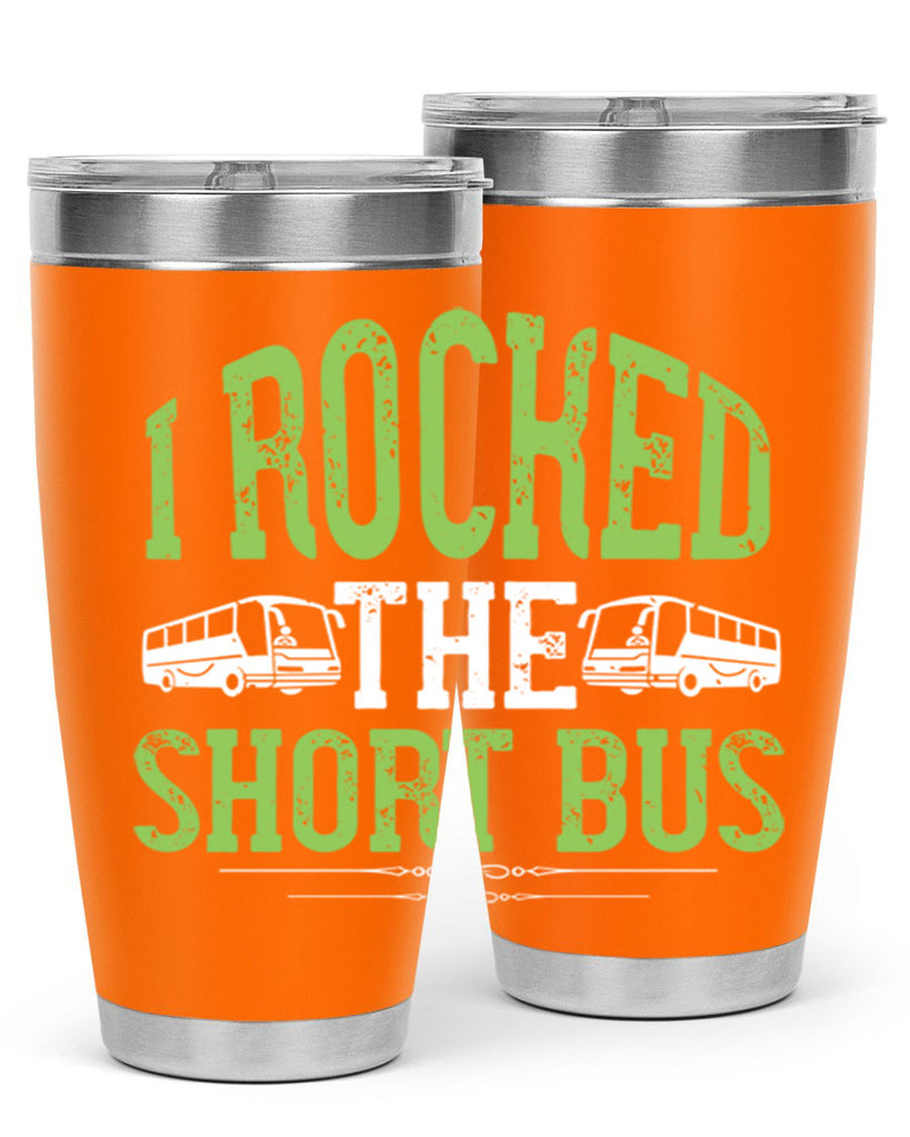i rocked the short bus Style 26#- bus driver- tumbler