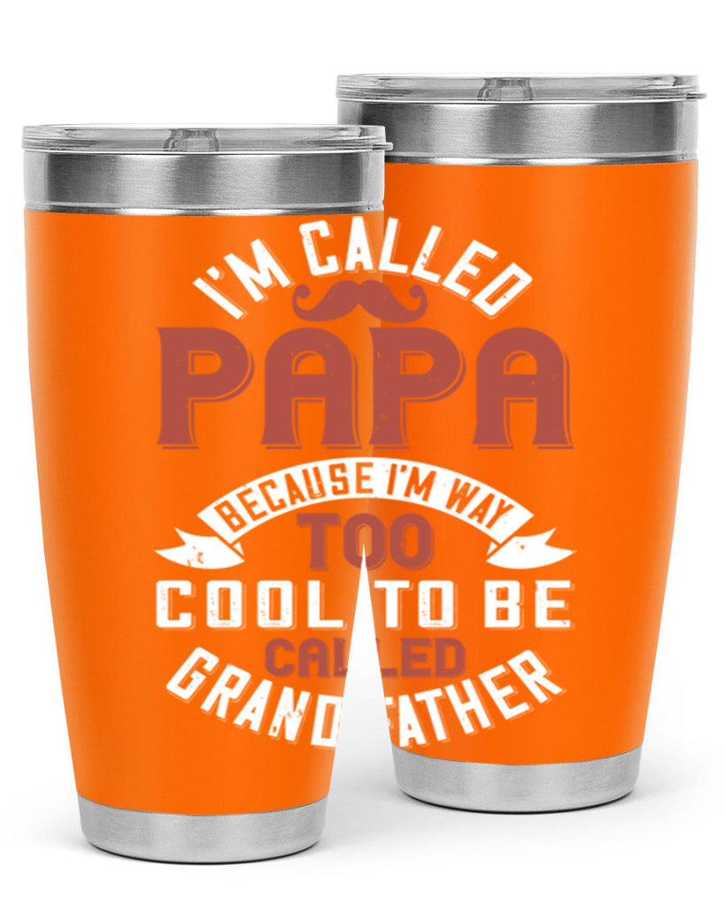 im called papa because im way too cool to be called grand father 229#- fathers day- Tumbler