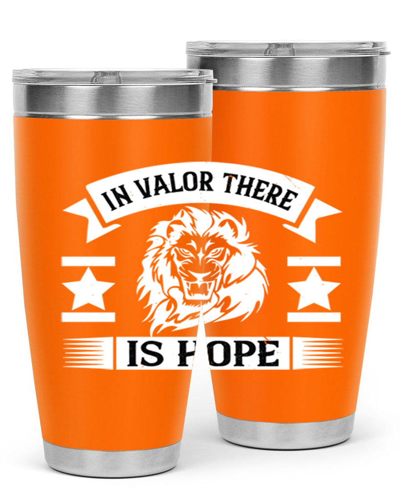 in valor there is hope 56#- Veterns Day- Tumbler