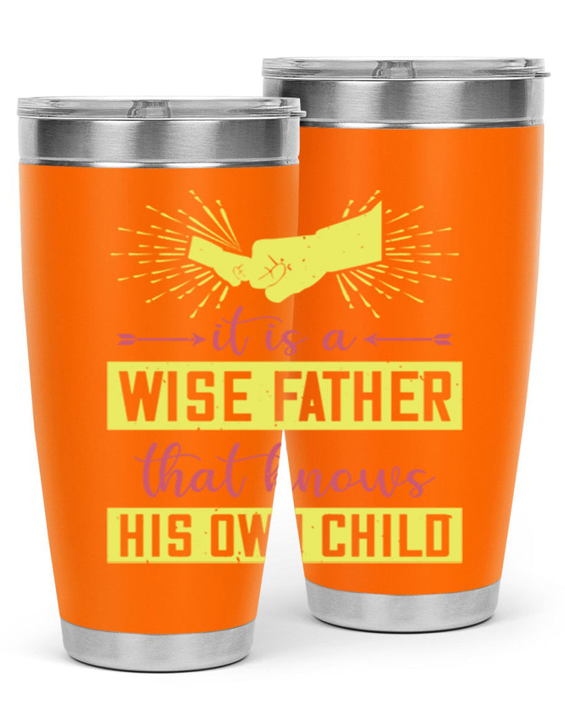 it is a wise father that 197#- fathers day- Tumbler