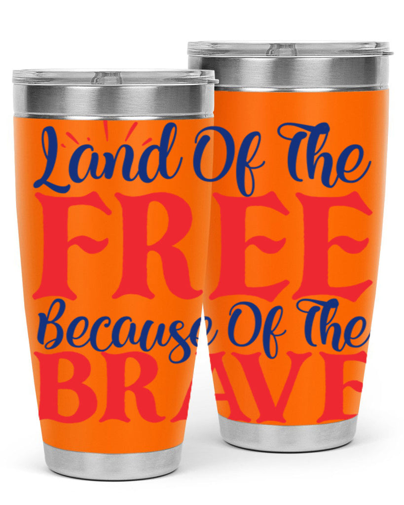 land of the free because of the brave Style 56#- Fourt Of July- Tumbler
