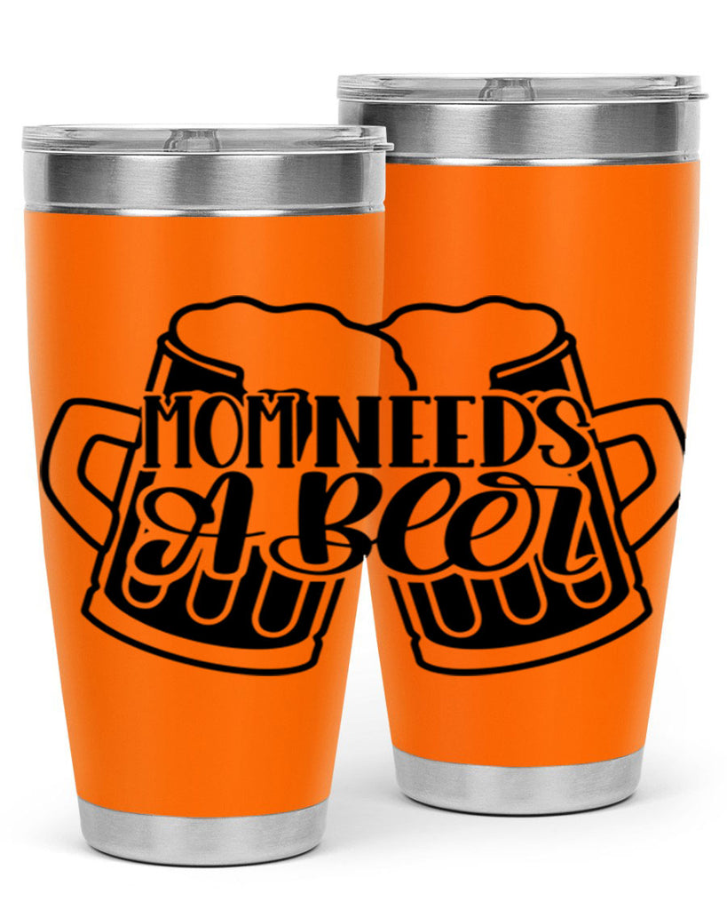 mom needs a beer 25#- beer- Tumbler