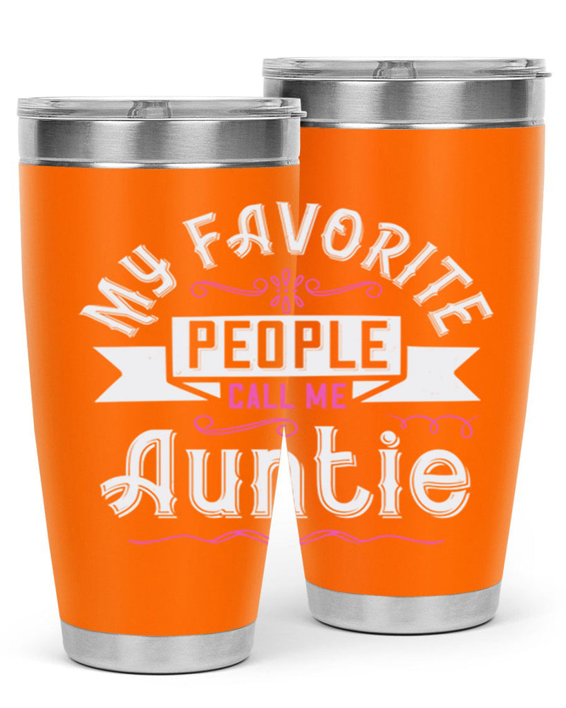 my favorite people call me auntie Style 33#- aunt- Tumbler