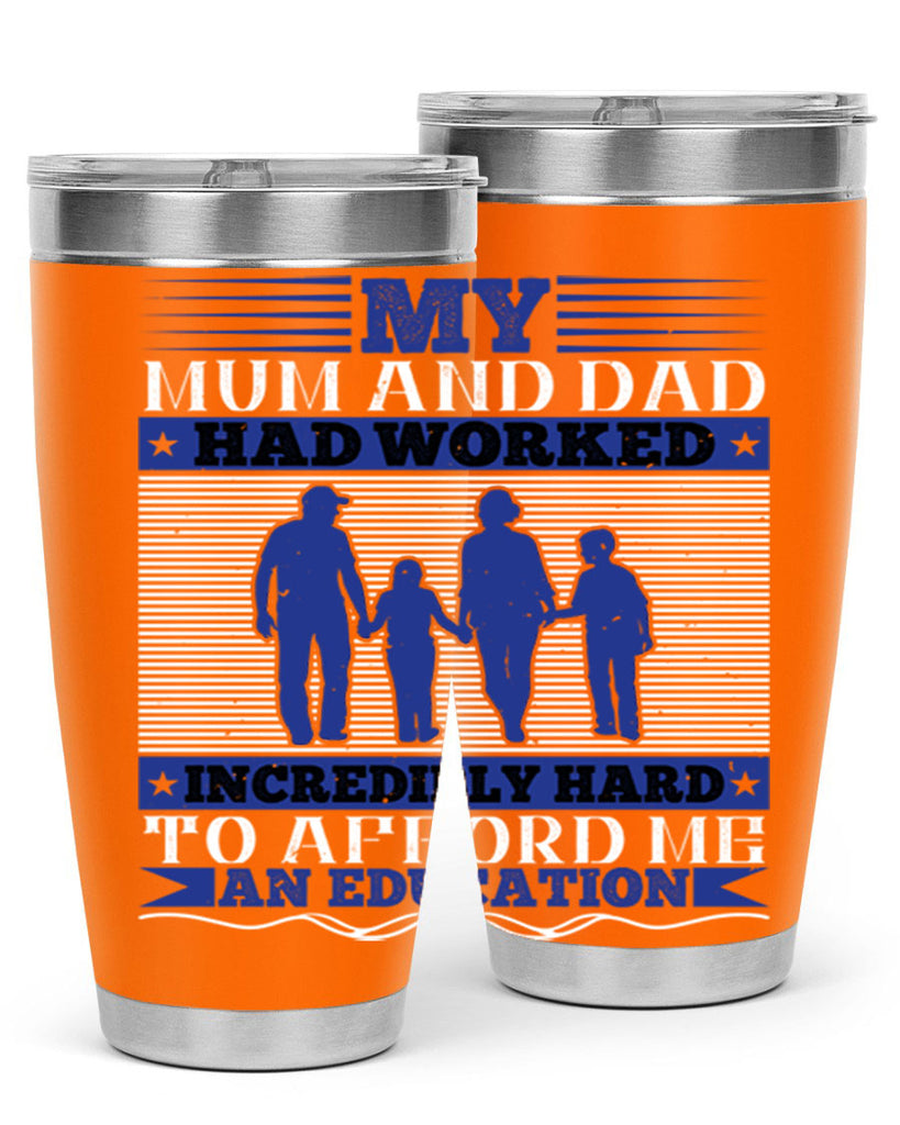 my mum and dad had worked incredibly hard to afford me an education 37#- Parents Day- Tumbler