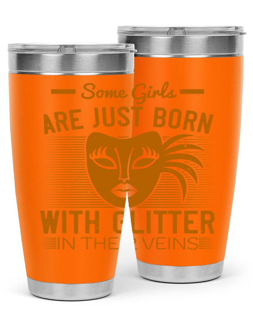 some girls are just born with glitter in their veins 37#- mardi gras- Tumbler