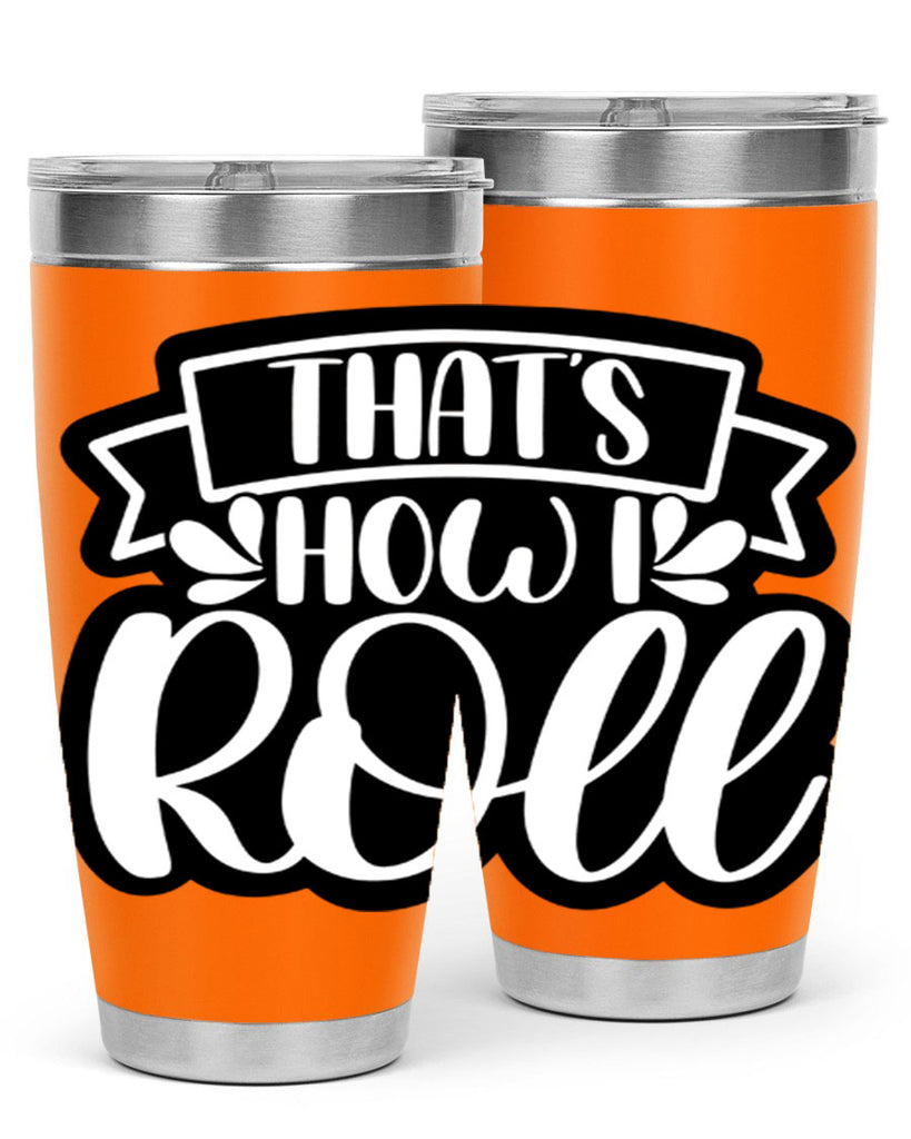 thats how i roll 14#- bathroom- Tumbler