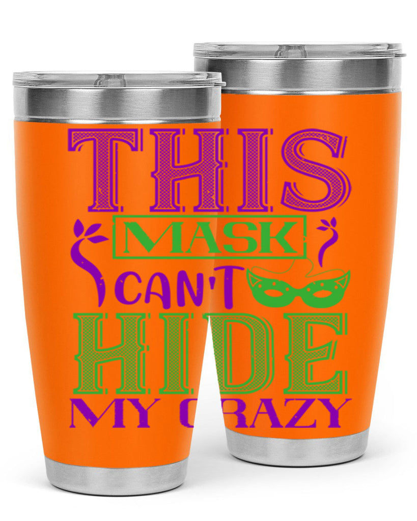 this mask can’t hide my crazy 35#- mardi gras- Tumbler