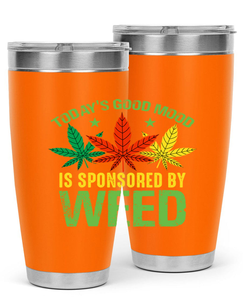 todays good mood is sponsored by weed 269#- marijuana- Tumbler