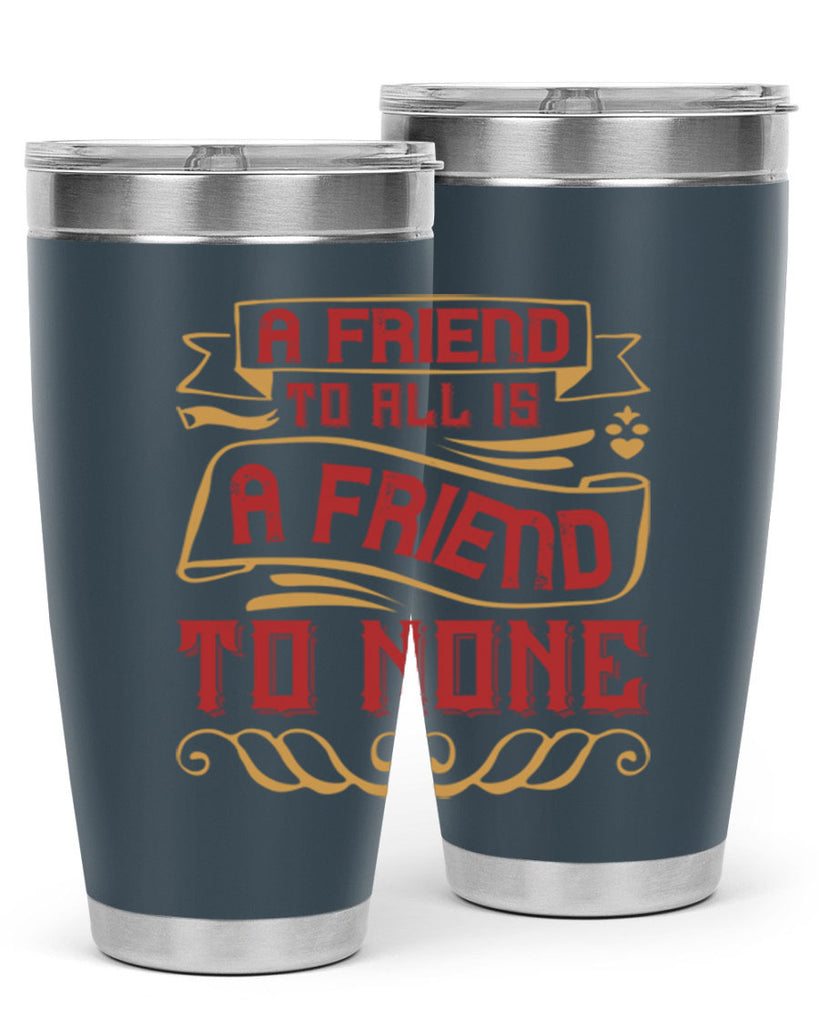 A friend to all is a friend to none Style 12#- Best Friend- Tumbler