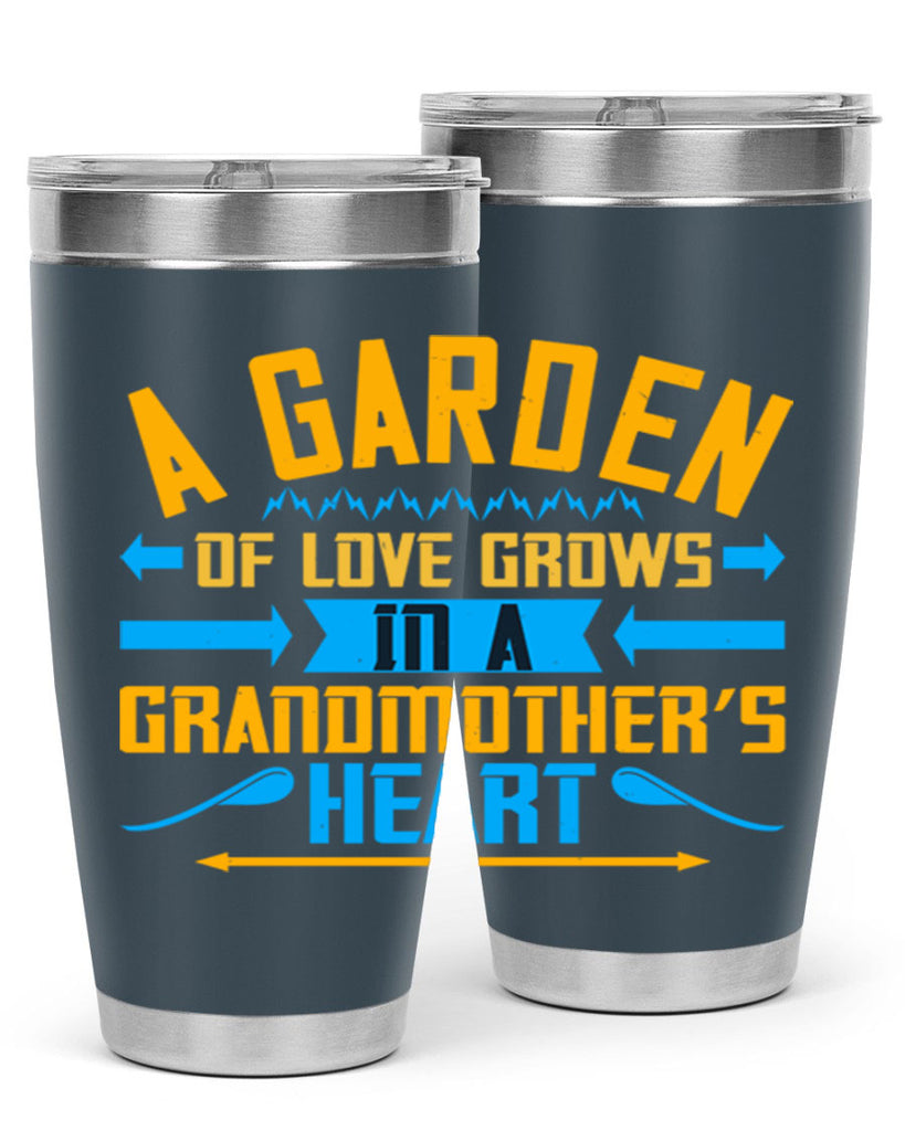 A garden of love grows in a grandmother’s heart 97#- grandma - nana- Tumbler