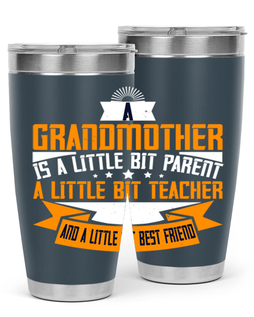A grandmother is a little bit parent a little bit teacher 43#- grandma - nana- Tumbler