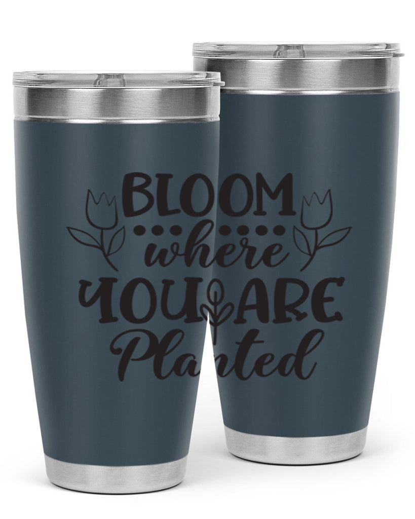 Bloom where you are planted 73#- spring- Tumbler