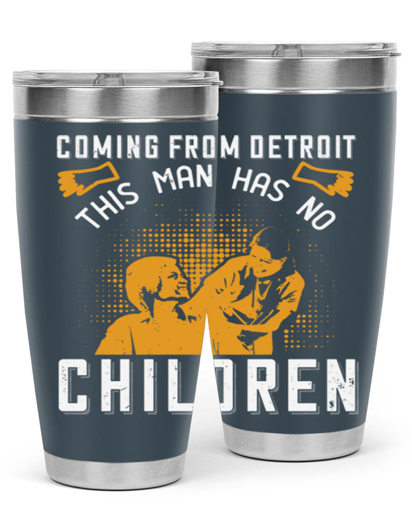 Coming from Detroit this man has no children Style 4#- medical- tumbler