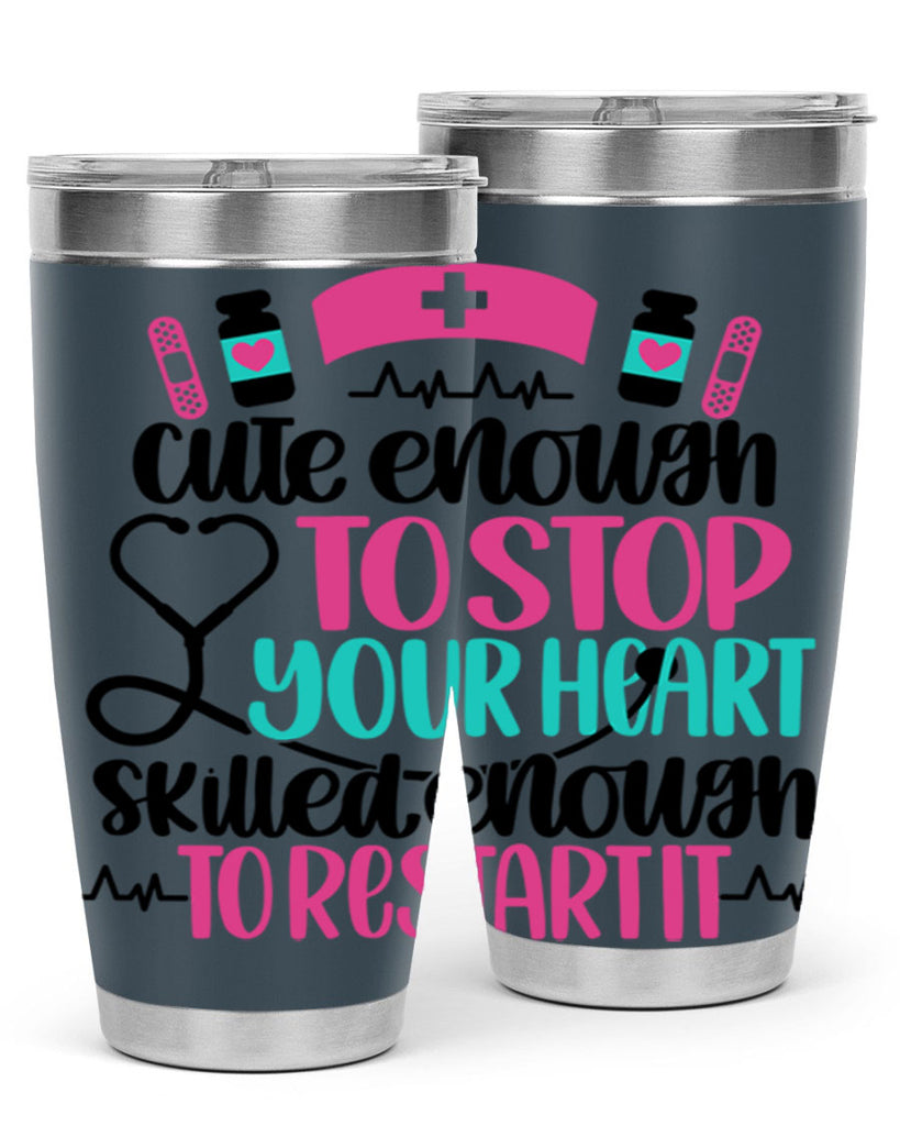 Cute Enough To Stop You Style Style 204#- nurse- tumbler