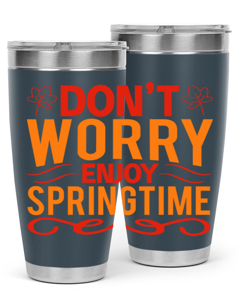 Don’t worry enjoy springtime 125#- spring- Tumbler