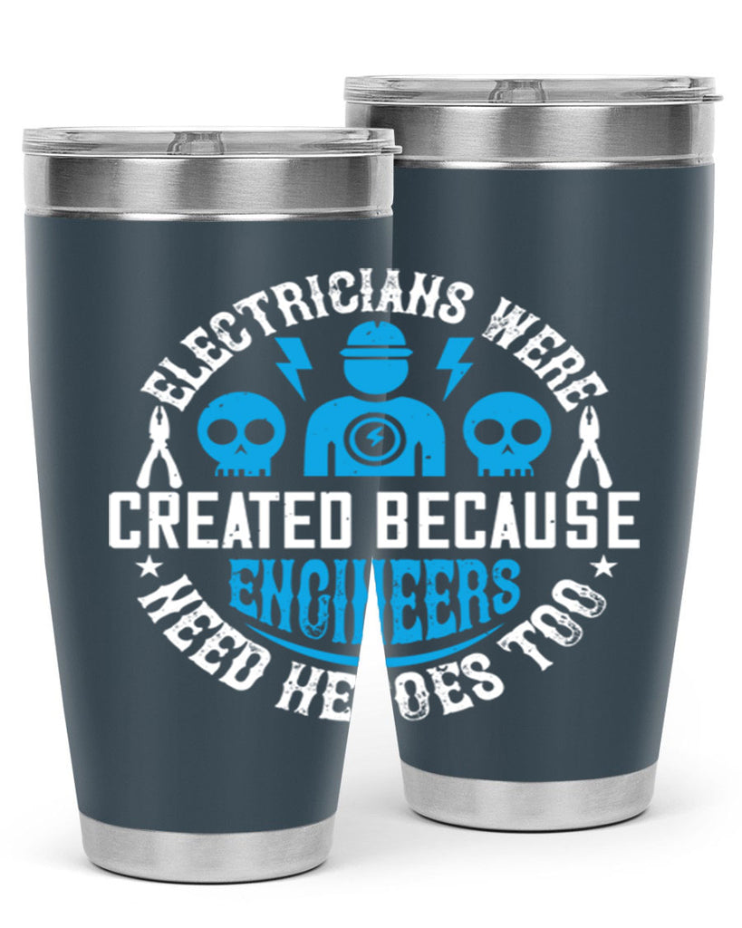 Electrician created because engineers need heroes too Style 55#- electrician- tumbler