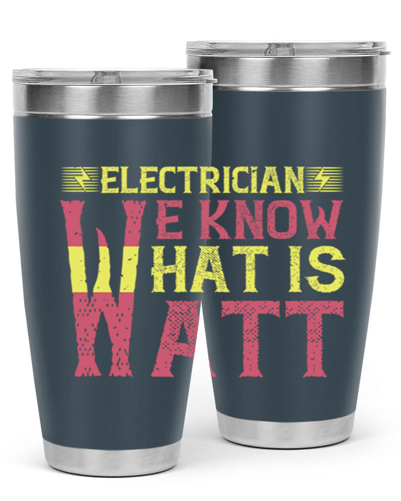 Electrician we know what is watt Style 53#- electrician- tumbler