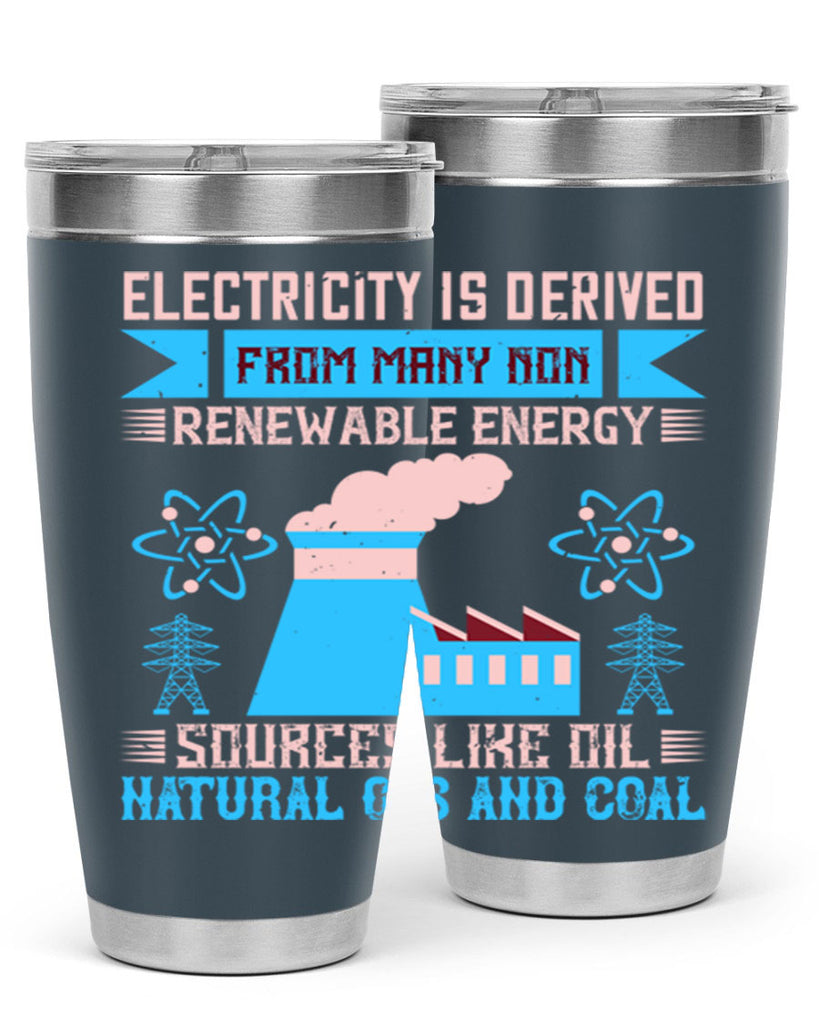 Electricity is derived from many nonrenewable and coal Style 47#- electrician- tumbler