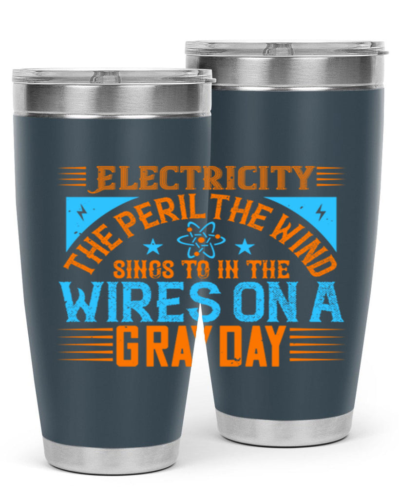 Electricity the peril the wind sings to in thewires on a gray day Style 43#- electrician- tumbler