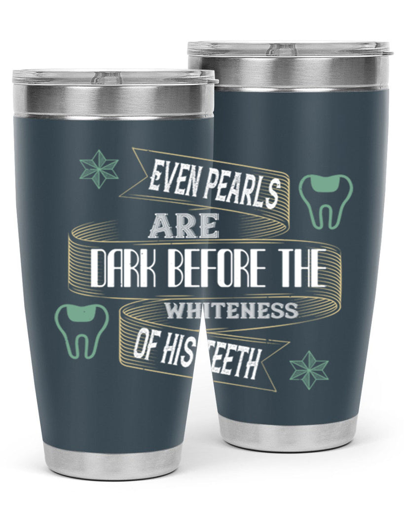 Even pearls are dark before Style 42#- dentist- tumbler