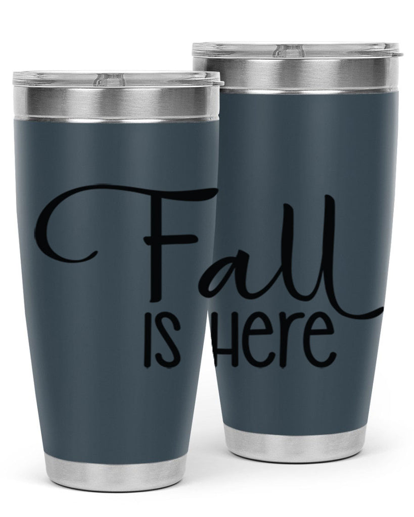 Fall Is Here 109#- fall- Tumbler