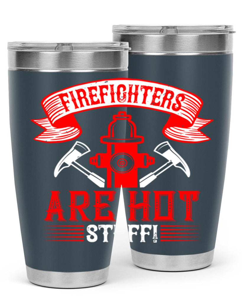 Firefighters are hot stuff Style 77#- fire fighter- tumbler