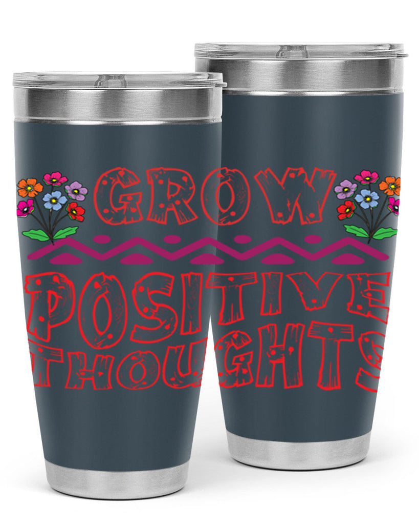 Grow positive thoughts  152#- spring- Tumbler
