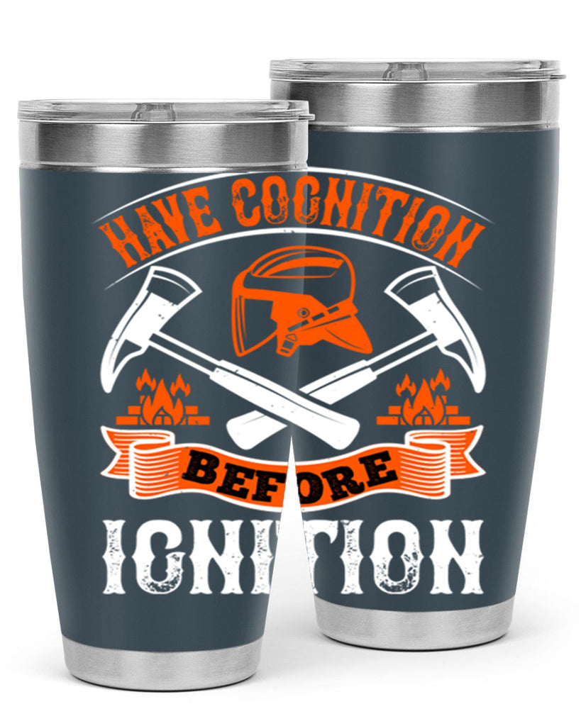 Have cognition before ignition Style 67#- fire fighter- tumbler