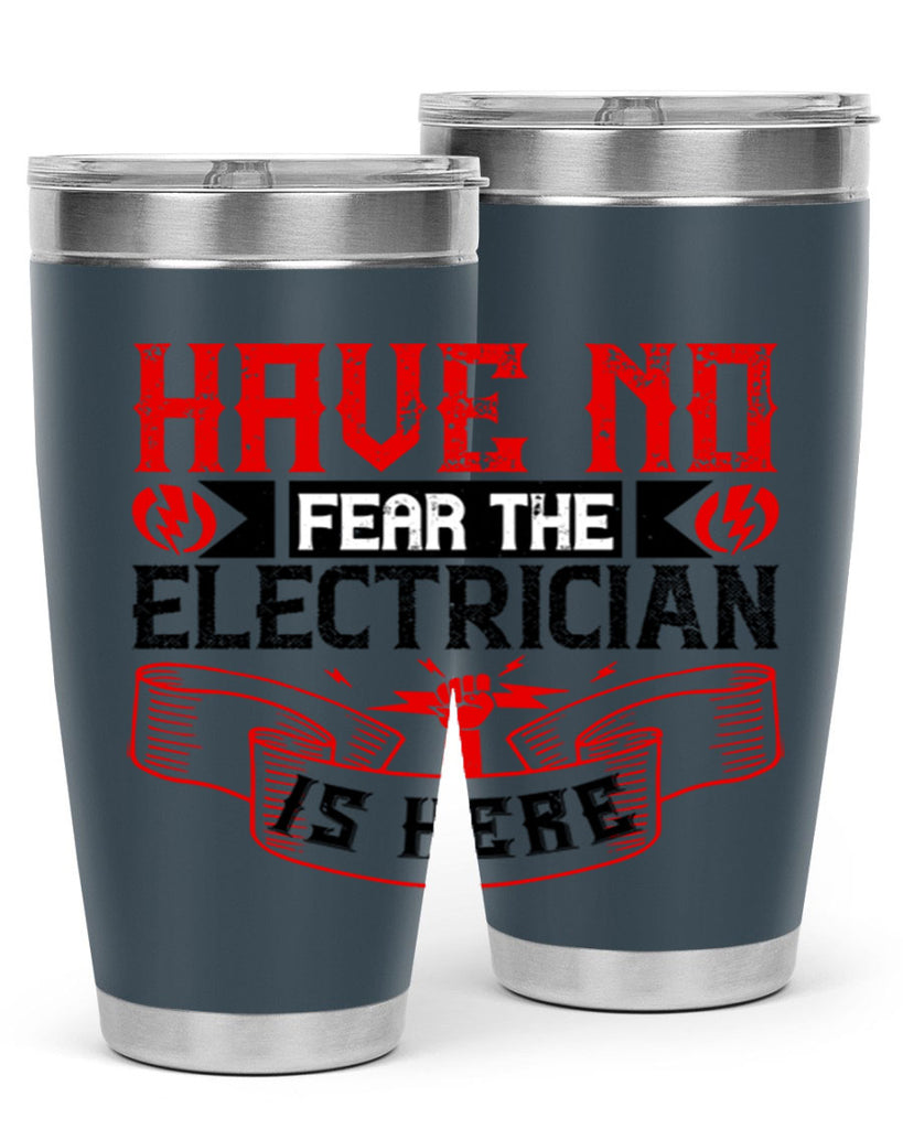 Have no fear the electrician is here Style 40#- electrician- tumbler