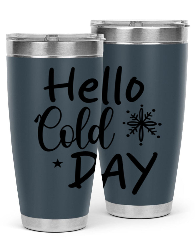 Hello Cold Day 142#- winter- Tumbler