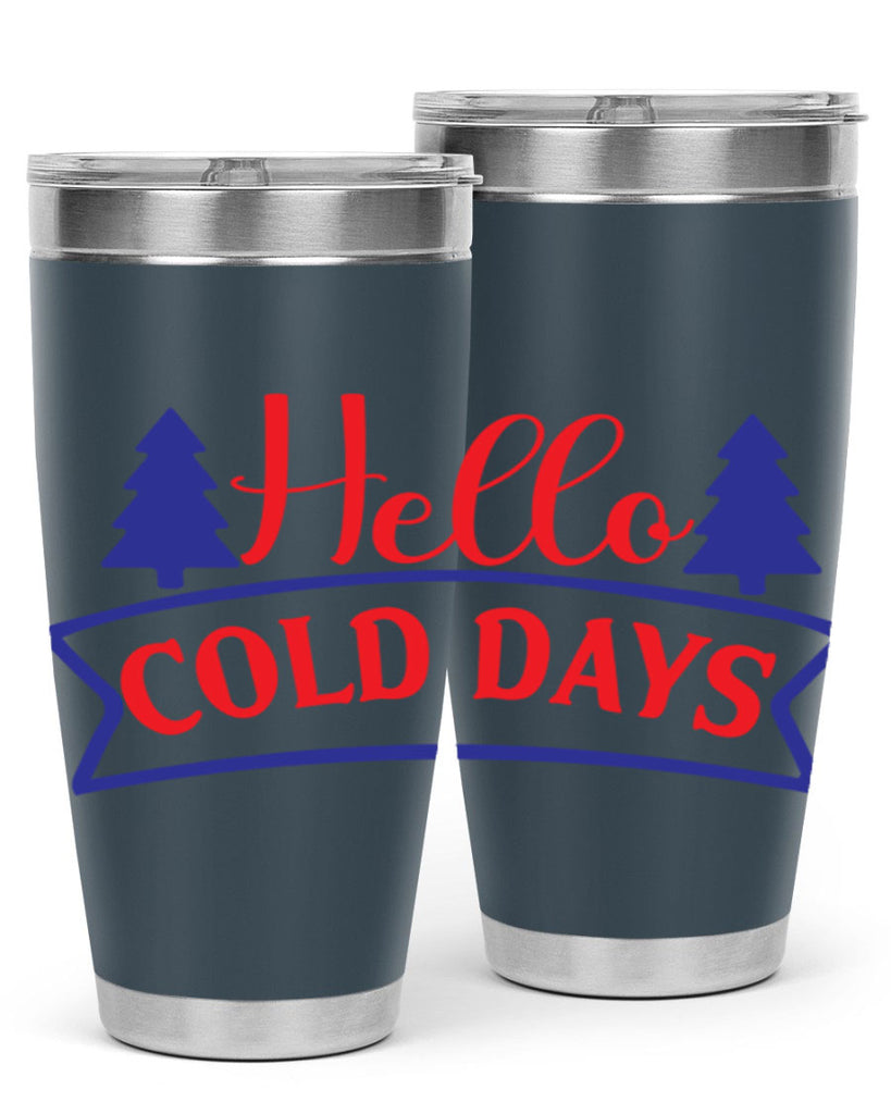 Hello Cold Days 172#- winter- Tumbler