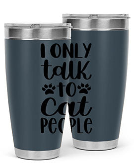 I Only Talk To Cat People Style 94#- cat- Tumbler