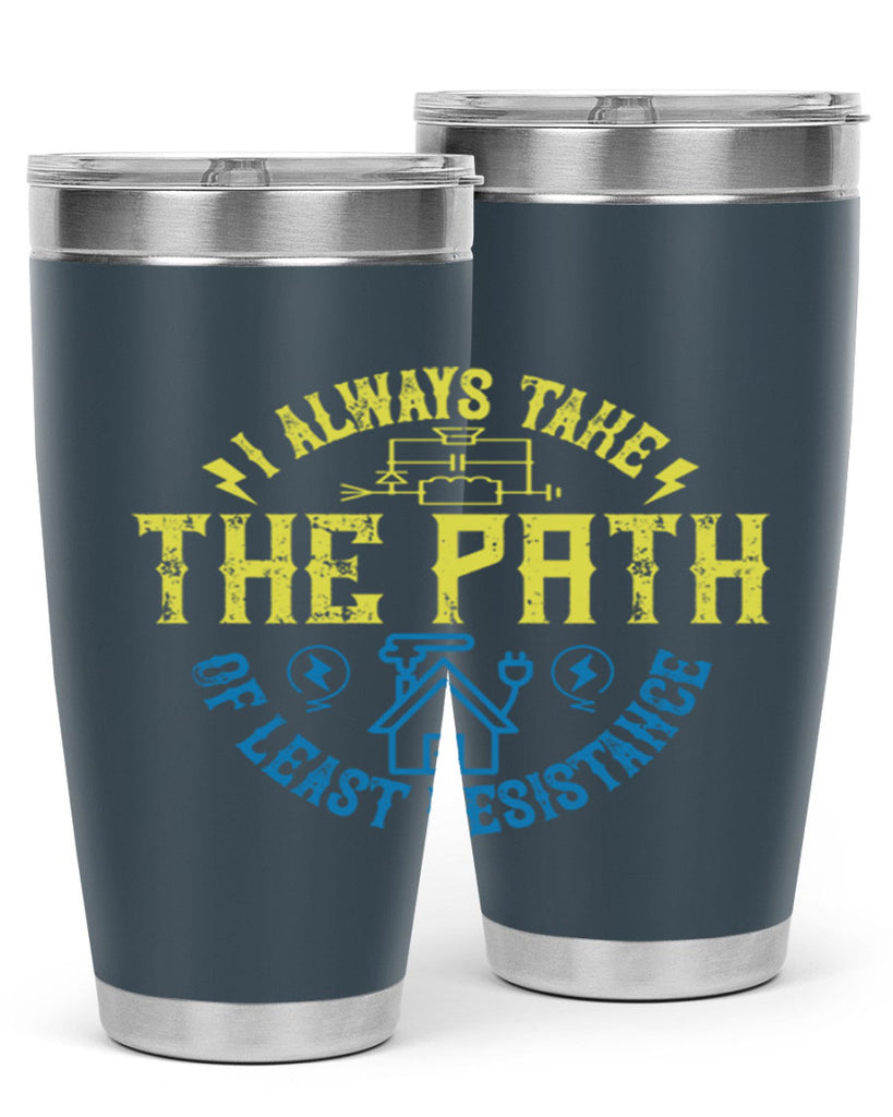 I always take the path of lest resistance Style 39#- electrician- tumbler