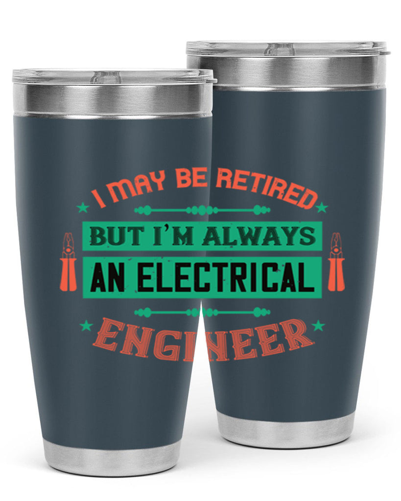 I may be retired but im always an electrical engineer Style 36#- electrician- tumbler