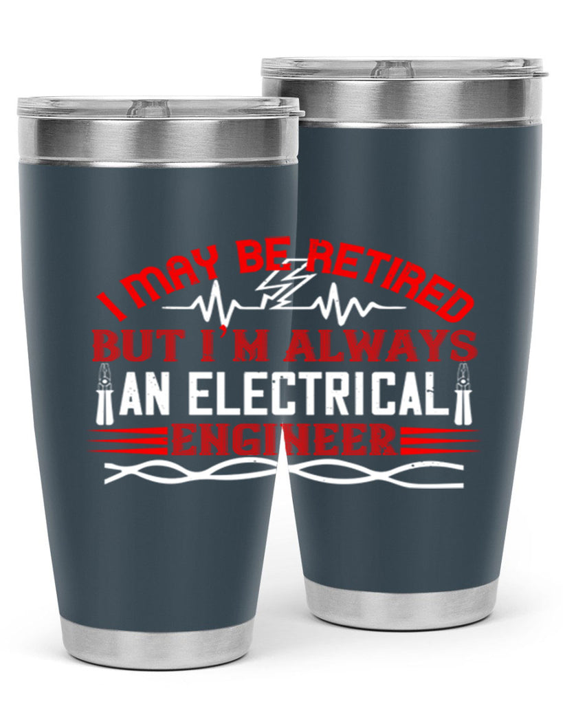 I may be retired but im always an electrical engineer Style 37#- electrician- tumbler