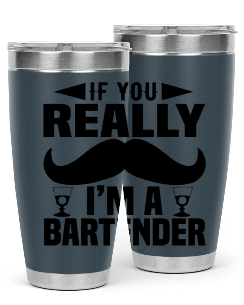 If you really Style 15#- bartender- tumbler
