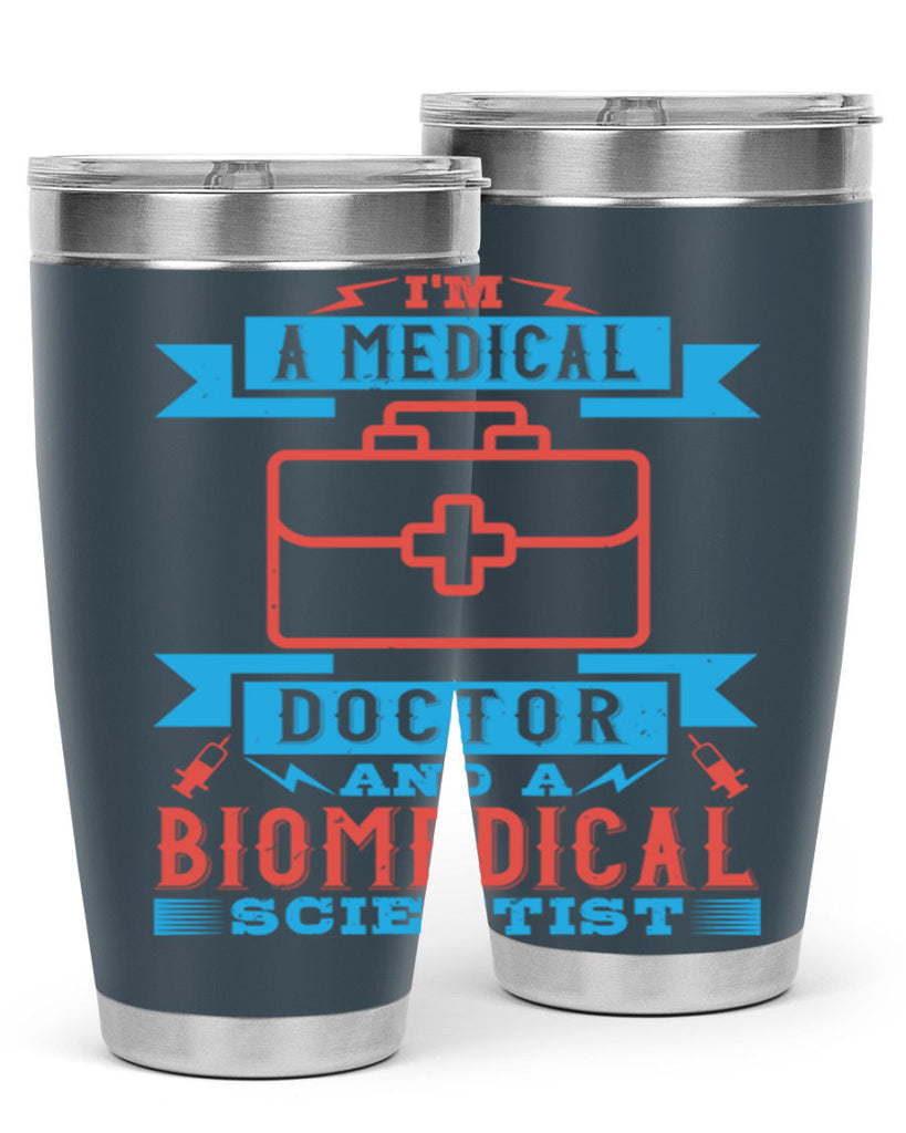 Im a medical doctor and a biomedical scientist Style 42#- medical- tumbler