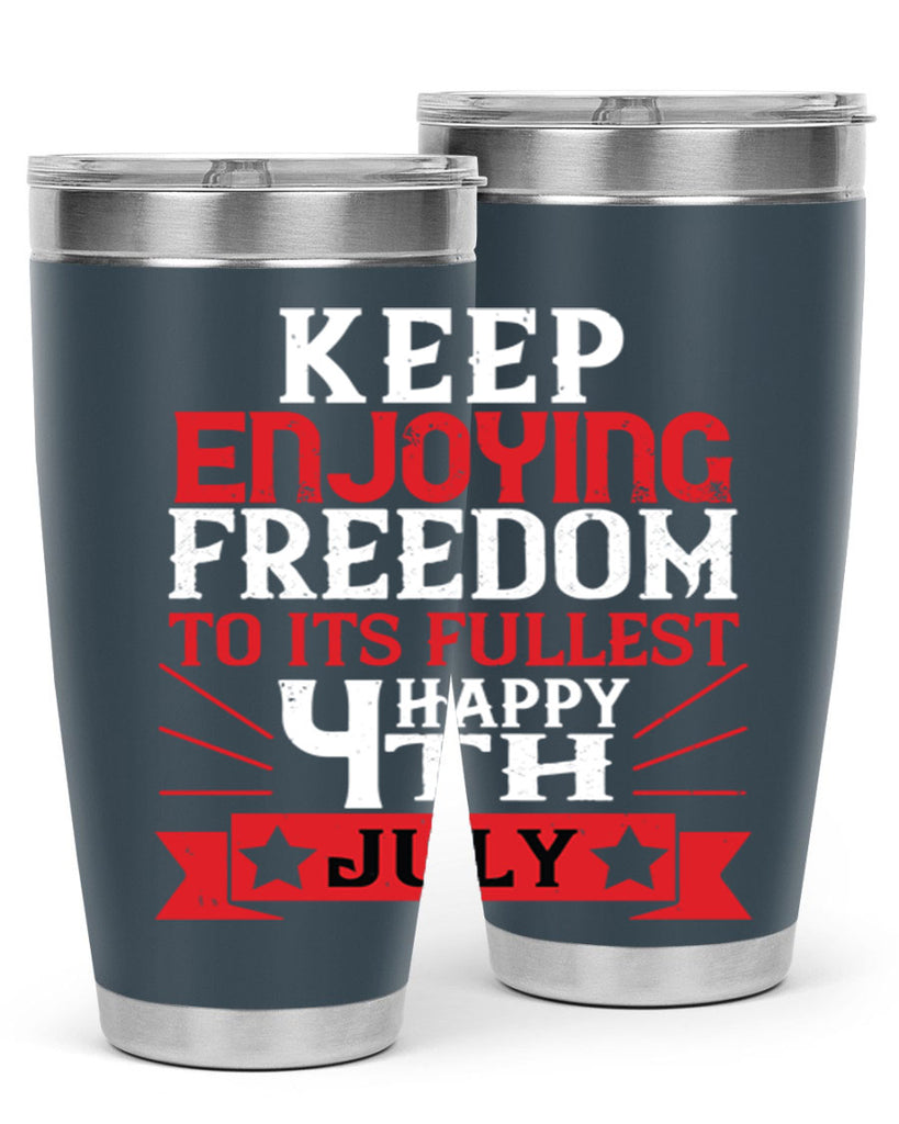 Keep enjoying freedom to its fullest Happy th Style 123#- Fourt Of July- Tumbler