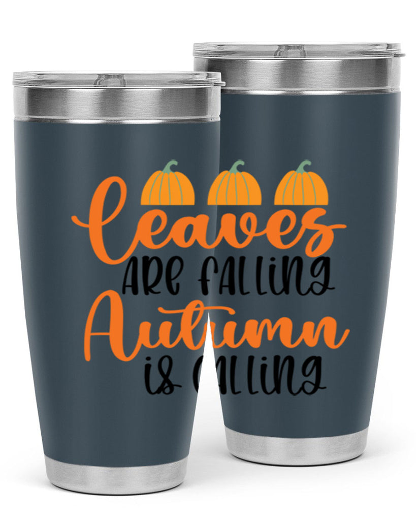 Leaves Are Falling Autumn Is Calling 391#- fall- Tumbler
