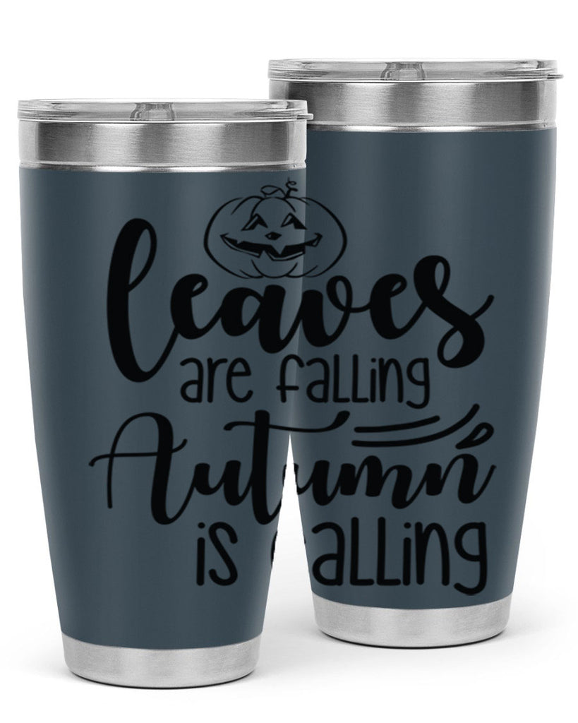 Leaves Are Falling Autumn Is Calling 393#- fall- Tumbler