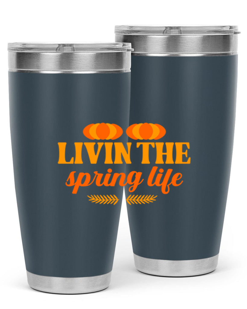 Livin the spring life 309#- spring- Tumbler